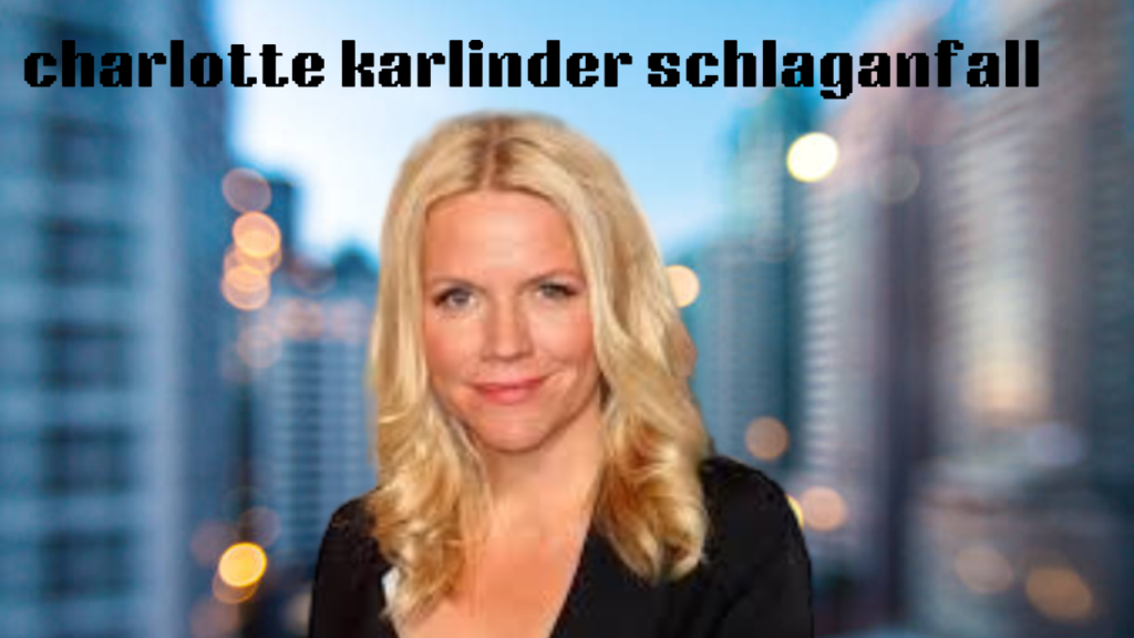 charlotte karlinder schlaganfall