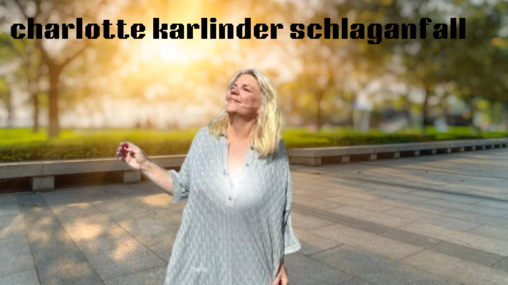 charlotte karlinder schlaganfall