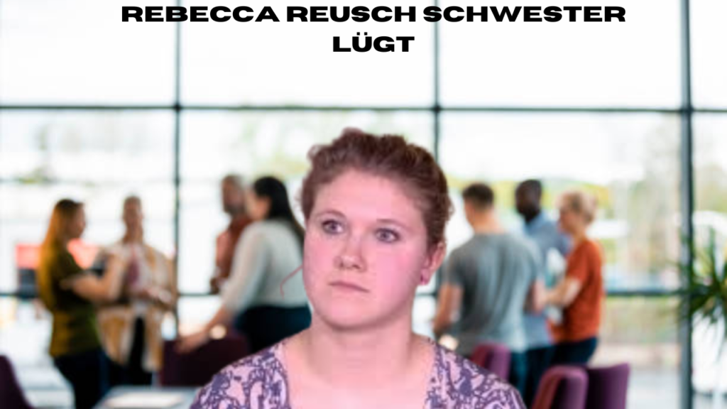 rebecca reusch schwester lügt