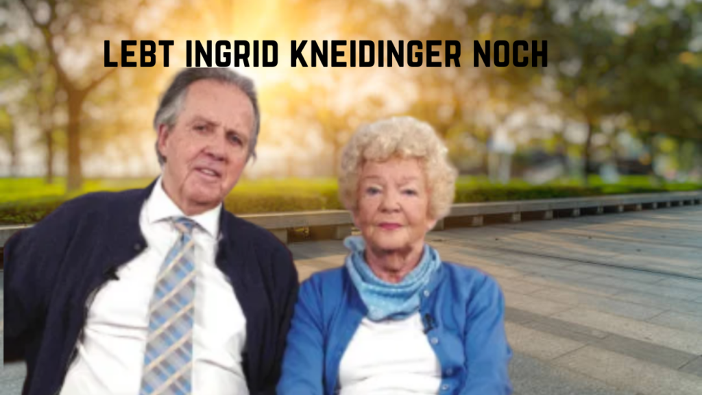 Lebt Ingrid Kneidinger noch