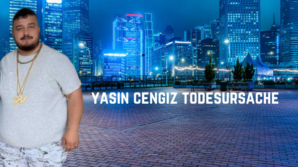 yasin cengiz todesursache