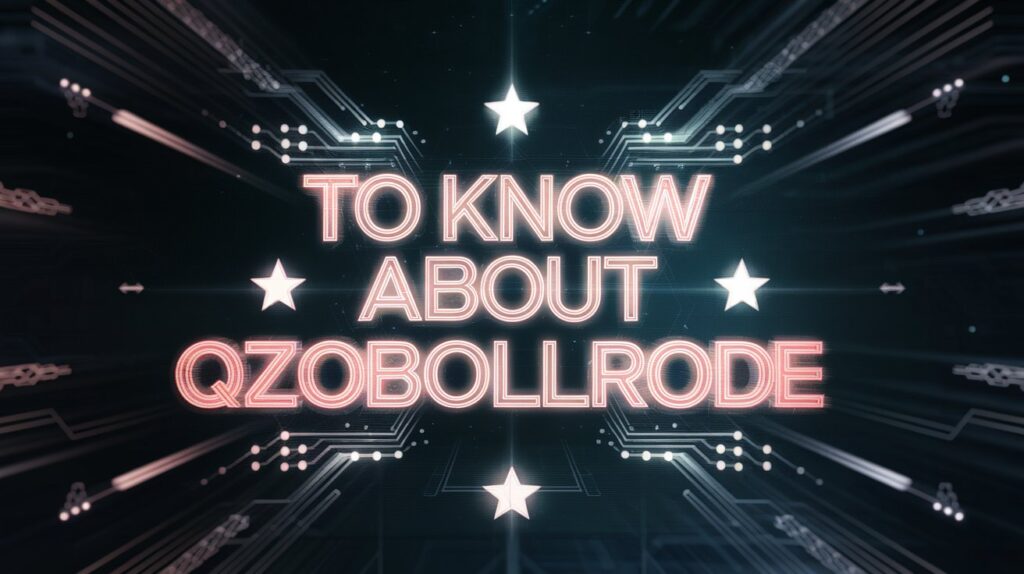 To Know About Qzobollrode – Das Geheimnis, das Nerds begeistert!