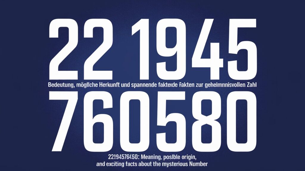 221945760580: Bedeutung, mögliche Herkunft und spannende Fakten zur geheimnisvollen Zahl
