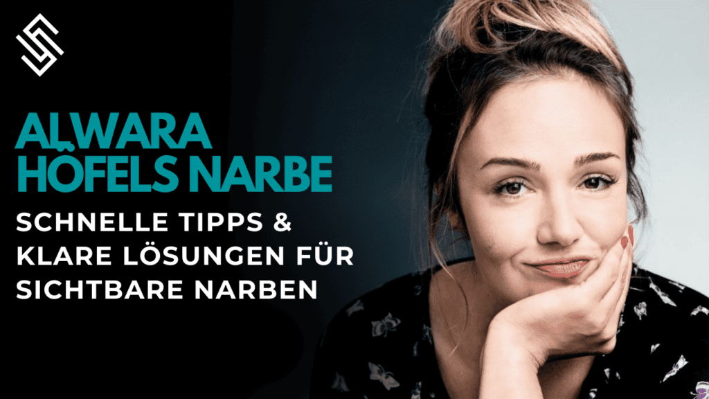 Alwara Höfels Narbe — schnelle Tipps & klare Lösungen für sichtbare Narben